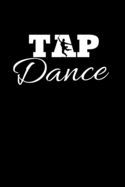 Tap dance: Blank Lined notebook - Tap Dance Book Dancing Teacher - Lined Journal for Tap Dancing, Jazz, Ballroom Dancer - Gift for Dance Coach, Music Dancing Lovers - 120 pages and "6 x 9" inches in size.