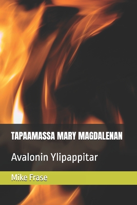 Tapaamassa Mary Magdalenan: Avalonin Ylipappitar - Frase, Mike