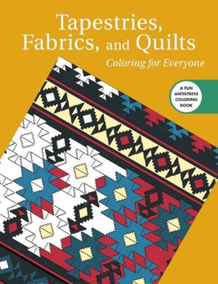 Tapestries, Fabrics, and Quilts: Coloring for Everyone - Skyhorse Publishing