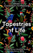 Tapestries of Life: Uncovering the Lifesaving Secrets of the Natural World