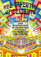 Tapestry of Delights: Update Section to 3r.e: Comprehensive Guide to British Music of the Beat, R & B, Psychedelic and Progressive Eras, 1963-76 - Joynson, Vernon