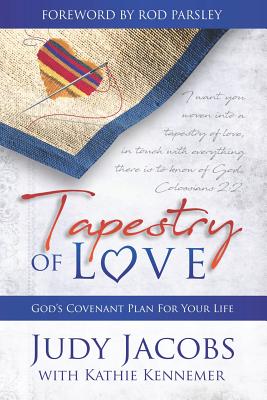 Tapestry of Love: God's Covenant Plan for Your Life - Jacobs, Judy, and Parsley, Rod (Foreword by)