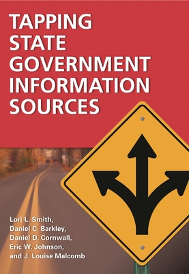 Tapping State Government Information Sources - Smith, Lori L, and Barkley, Daniel C, and Cornwall, Daniel D
