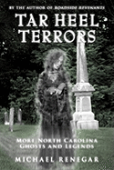 Tar Heel Terrors: More North Carolina Ghosts and Legends