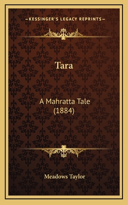 Tara: A Mahratta Tale (1884) - Taylor, Meadows