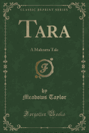 Tara: A Mahratta Tale (Classic Reprint)