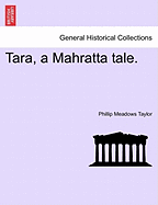 Tara, a Mahratta Tale. - Taylor, Phillip Meadows