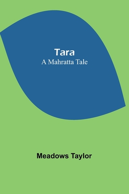 Tara: A Mahratta Tale - Taylor, Meadows