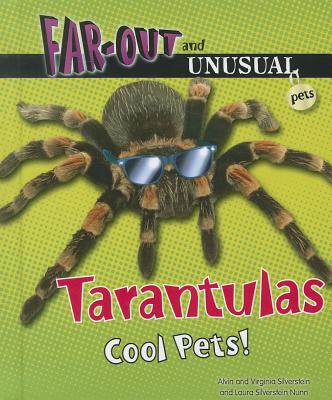 Tarantulas: Cool Pets! - Silverstein, Alvin, Dr., and Silverstein, Virginia, Dr., and Silverstein Nunn, Laura