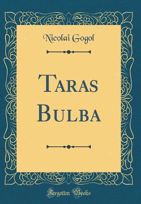 Taras Bulba (Classic Reprint) - Gogol, Nicolai