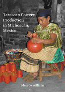 Tarascan Pottery Production in Michoacan, Mexico: An Ethnoarchaeological Perspective