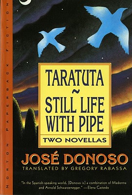 Taratuta and Still Life with Pipe: Two Novellas - Donoso, Jos, and Rabassa, Gregory (Translated by)