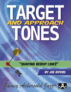 Target and Approach Tones: Shaping Bebop Lines