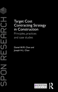 Target Cost Contracting Strategy in Construction: Principles, Practices and Case Studies