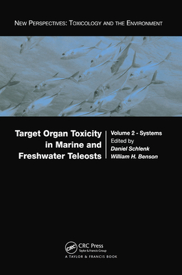 Target Organ Toxicity in Marine and Freshwater Teleosts: Systems - Schlenk, Daniel (Editor), and Benson, William H (Editor)
