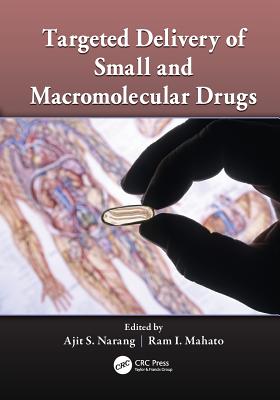 Targeted Delivery of Small and Macromolecular Drugs - Narang, Ajit S (Editor), and Mahato, Ram I (Editor)