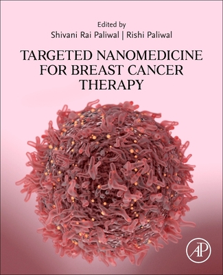 Targeted Nanomedicine for Breast Cancer Therapy - Paliwal, Shivani Rai (Editor), and Paliwal, Rishi (Editor)