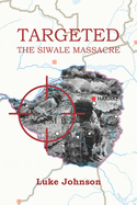 Targeted: The Siwale Massacre