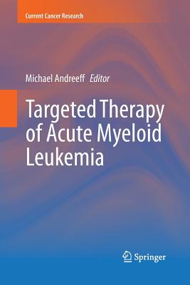 Targeted Therapy of Acute Myeloid Leukemia - Andreeff, Michael (Editor)