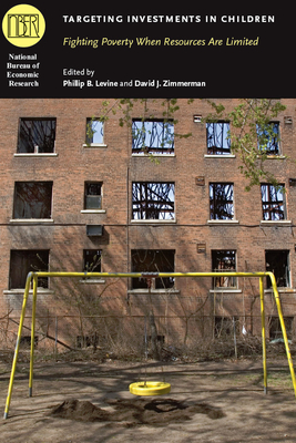 Targeting Investments in Children: Fighting Poverty When Resources Are Limited - Levine, Phillip B (Editor), and Zimmerman, David J (Editor)