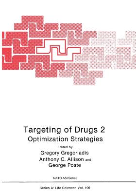 Targeting of Drugs 2: Optimization Strategies - Gregoriadis, Gregory (Editor), and Allison, Anthony C (Editor), and Poste, George (Editor)