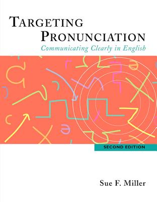 Targeting Pronunciation: Communicating Clearly in English - Miller, Sue