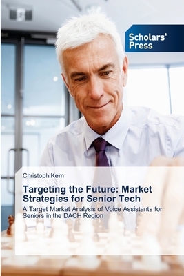 Targeting the Future: Market Strategies for Senior Tech - Kern, Christoph