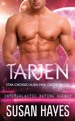 Tarjen: Star-Crossed Alien Mail Order Brides (Intergalactic Dating Agency) - Hayes, Susan