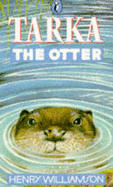 Tarka the Otter: His Joyful Water-Life and Death in the Two Rivers