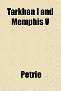 Tarkhan I and Memphis V - Petrie