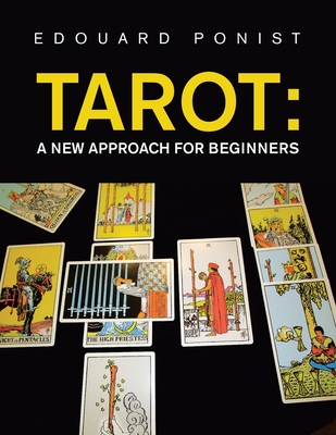 Tarot: a New Approach for Beginners - Ponist, Edouard