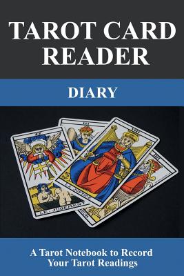 Tarot Card Reader Diary: A Tarot Notebook to Record Your Tarot Readings (Tarot Journal) - Books, Ajw