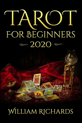 TAROT For Beginners 2020: Cards, Spreads and Mystery - Richards, William