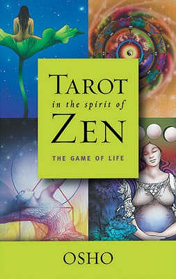 Tarot in the Spirit of Zen: The Game of Life - Rajneesh, Bhagwan Shree (Compiled by)