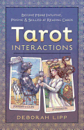 Tarot Interactions: Become More Intuitive, Psychic & Skilled at Reading Cards