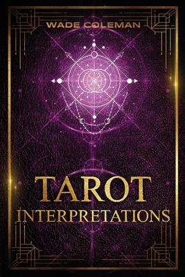 Tarot Interpretations: Tarot Meanings - Coleman, Wade (Editor), and Case, Paul Foster