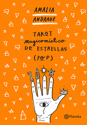 Tarot Magicomstico de Estrellas (Pop) / The Magic Mystic Tarot of (Pop) Stars - Andrade, Amalia