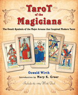 Tarot of the Magicians: The Occult Symbols of the Major Arcana That Inspired Modern Tarot