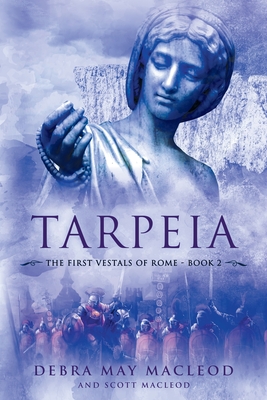 Tarpeia - MacLeod, Debra May, and MacLeod, Scott