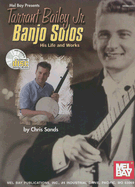 Tarrant Bailey JR. Banjo Solos: His Life and Works - Sands, Chris