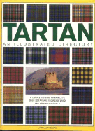 Tartan: An Illustrated Directory: A Complete Visual Reference to Over 330 Tartans from Scotland and Around the World
