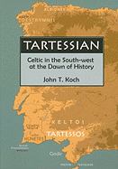 Tartessian: Celtic in the South-West at the Dawn of History - Koch, John T