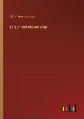 Tarzan and the Ant Men - Burroughs, Edgar Rice