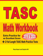 TASC Math Workbook 2019 & 2020: Extra Practice for an Excellent Score + 2 Full Length TASC Math Practice Tests