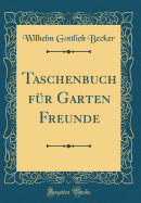 Taschenbuch Fr Garten Freunde (Classic Reprint)