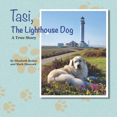 Tasi, The Lighthouse Dog: A True Story - Hancock, Mark, and Redon, Elisabeth