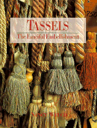 Tassels: The Fanciful Embellishment - Welch, Nancy