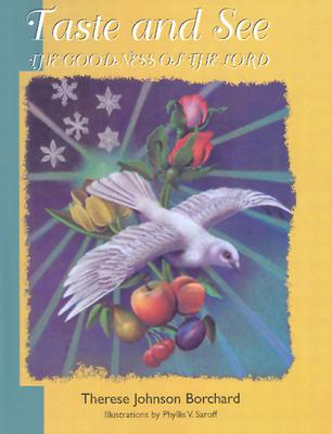 Taste and See the Goodness of the Lord - Borchard, Therese Johnson