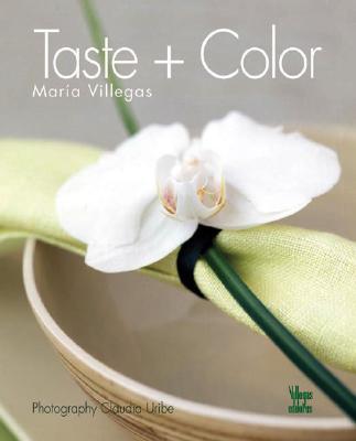 Taste + Color - Villegas, Maria, and Uribe-Touri, Claudia