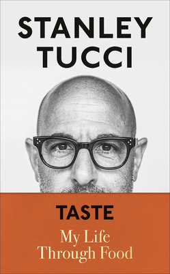 Taste: My Life Through Food - Tucci, Stanley
